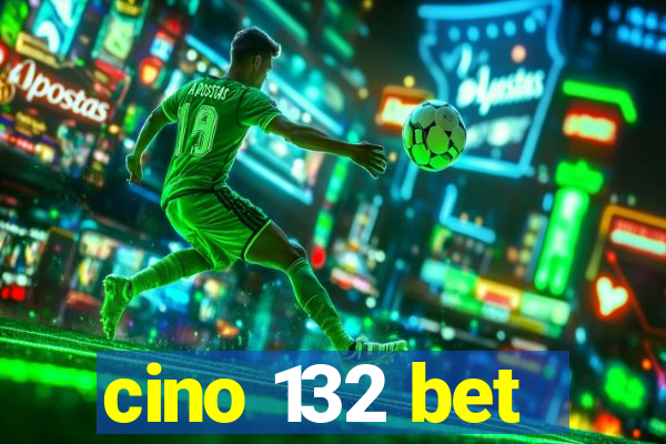 cino 132 bet